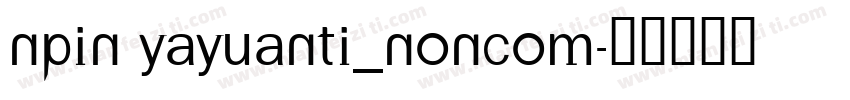 npin yayuanti_Noncom字体转换
